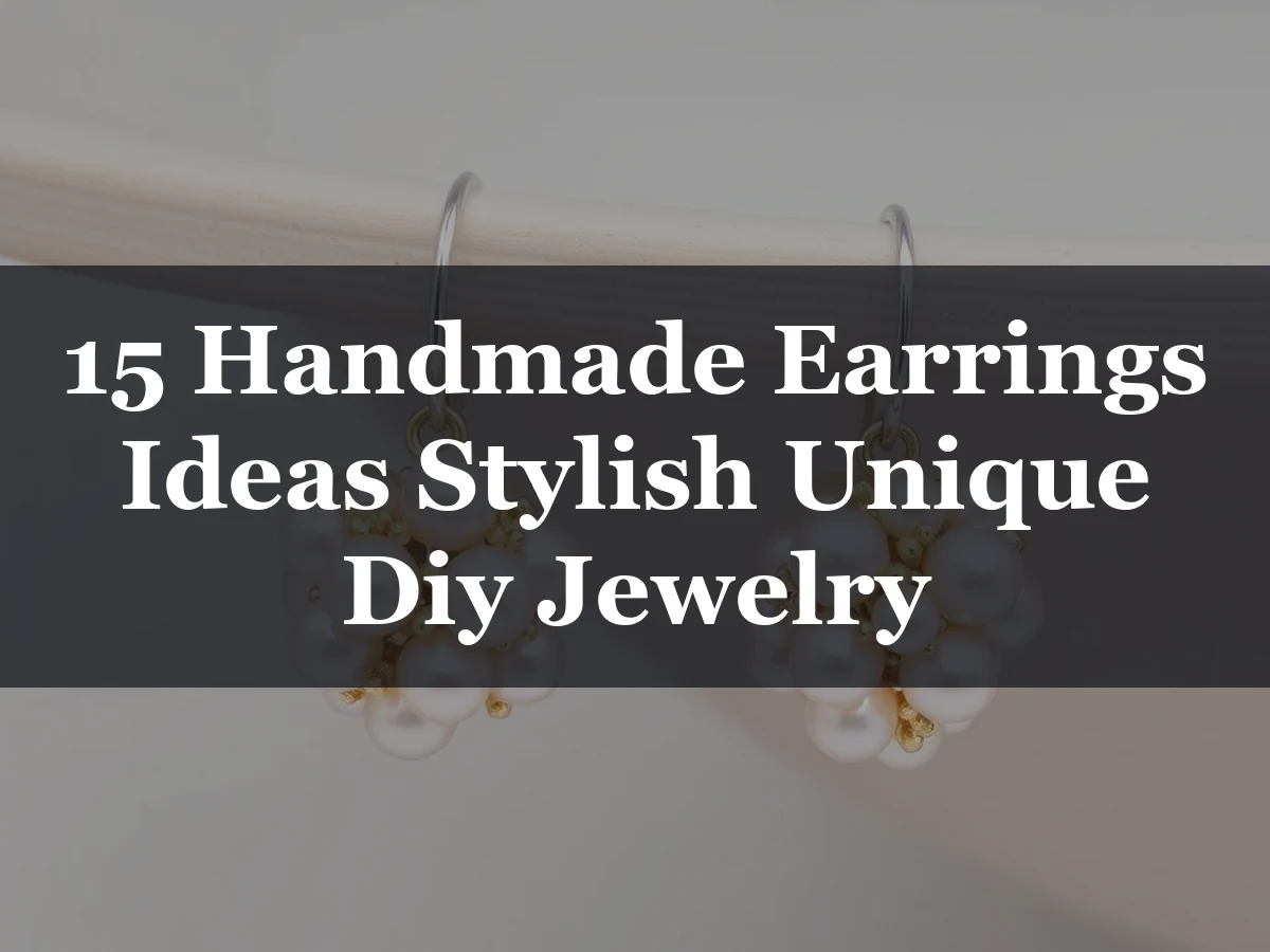 15 Handmade Earrings Ideas Stylish Unique Diy Jewelry - 15 Handmade Earrings Ideas Stylish Unique DIY Jewelry