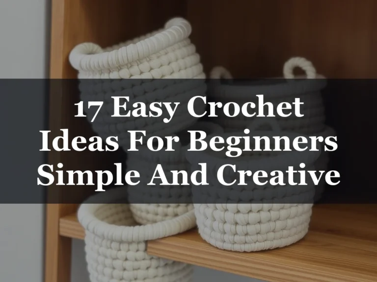 17 Easy Crochet Ideas For Beginners Simple And Creative - 17 Easy Crochet Ideas for Beginners Simple and Creative