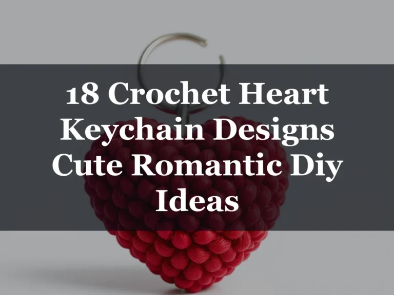 18 Crochet Heart Keychain Designs Cute Romantic Diy Ideas - 18 Crochet Heart Keychain Designs Cute Romantic DIY Ideas