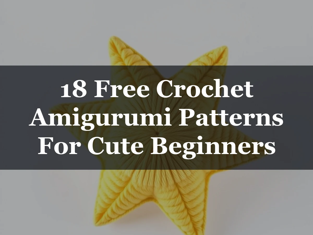 18 Free Crochet Amigurumi Patterns For Cute Beginners - 18 Free Crochet Amigurumi Patterns for Cute Beginners