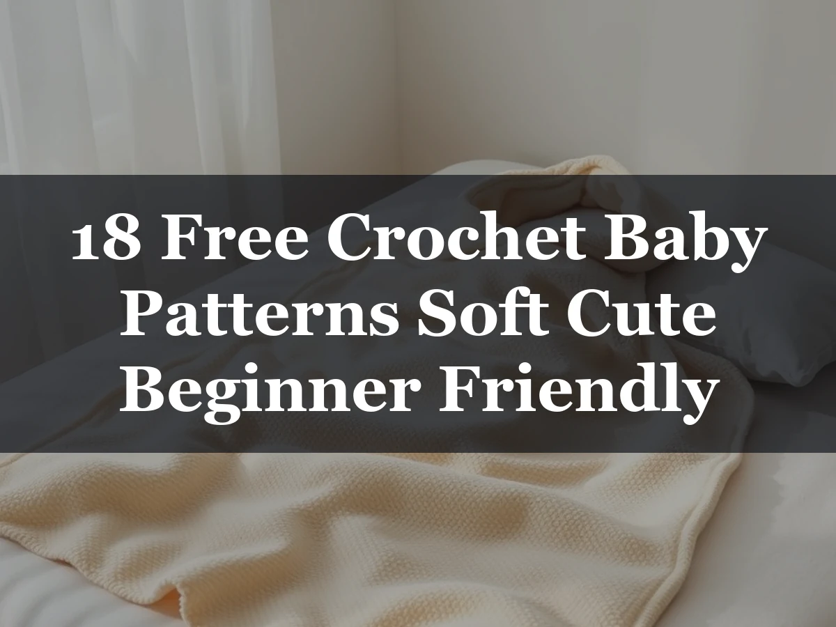 18 Free Crochet Baby Patterns Soft Cute Beginner Friendly - 18 Free Crochet Baby Patterns Soft Cute Beginner Friendly