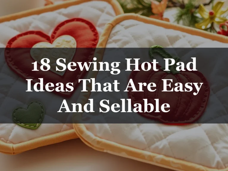 18 Sewing Hot Pad Ideas That Are Easy And Sellable - 18 Sewing Hot Pad Ideas That Are Easy and Sellable