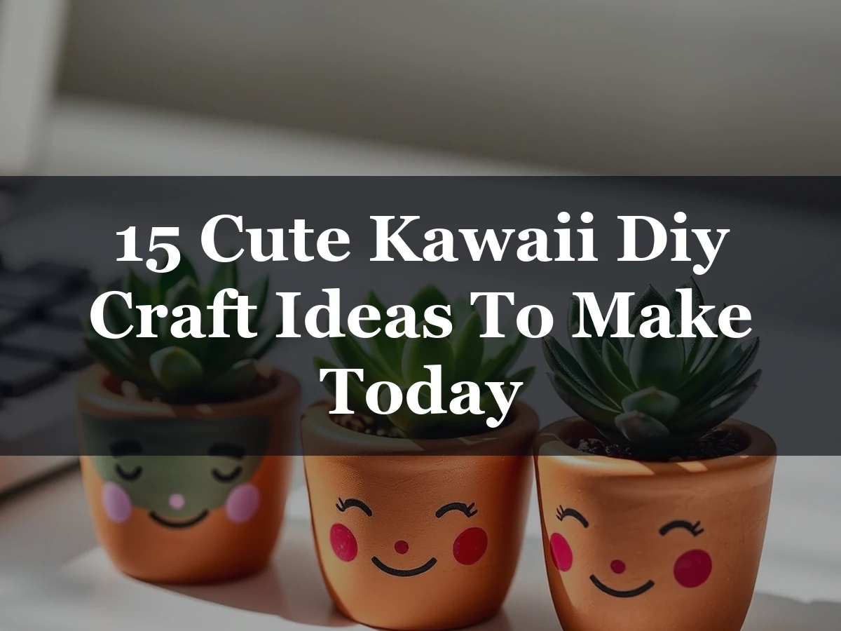 15 Cute Kawaii Diy Craft Ideas To Make Today - 15 Cute Kawaii DIY Craft Ideas to Make Today