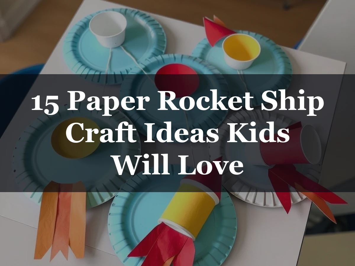 15 Paper Rocket Ship Craft Ideas Kids Will Love - 15 Paper Rocket Ship Craft Ideas Kids Will Love