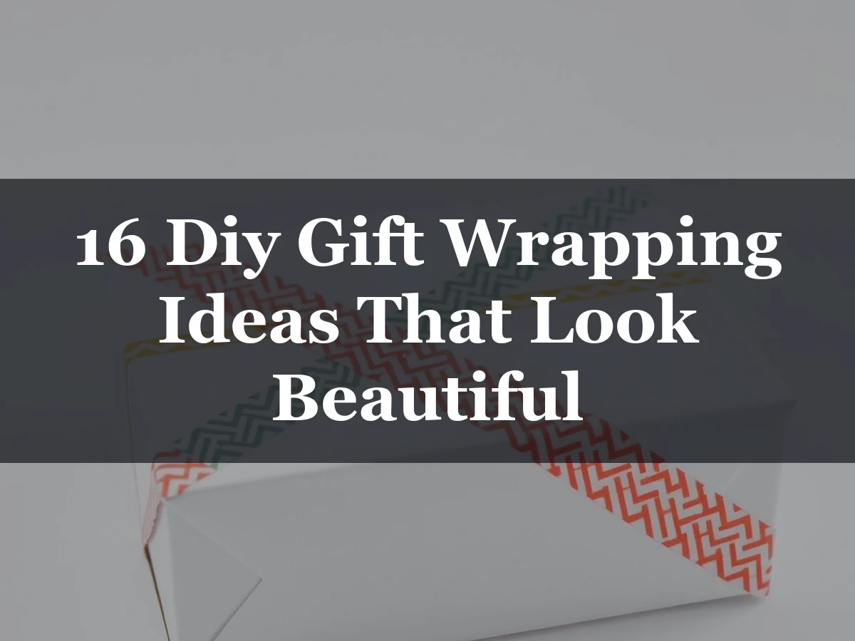 16 Diy Gift Wrapping Ideas That Look Beautiful - 16 DIY Gift Wrapping Ideas That Look Beautiful