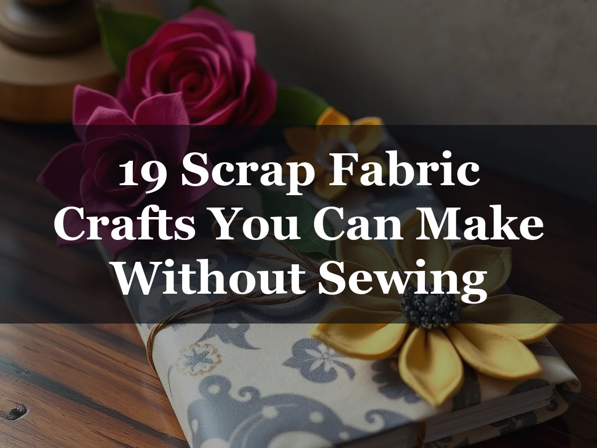 19 Scrap Fabric Crafts You Can Make Without Sewing - 19 Scrap Fabric Crafts You Can Make Without Sewing